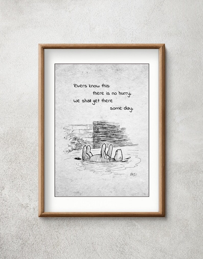Pooh Quote Rivers Rivers Know This : There is No Hurry.... Day Eeyore Quote Winnie the ...