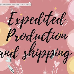 Expedited production and shipping