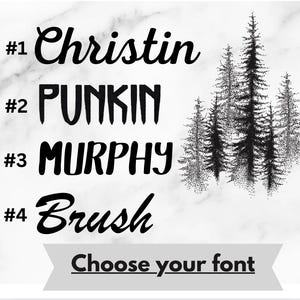 May include: A white marble-textured background featuring a black graphic of four pine trees and a list of four font styles labeled #1 Christin, #2 PUNKIN, #3 MURPHY, and #4 Brush. At the bottom, a gray banner displays the black text Choose your font.