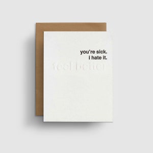 Get Well Soon Karte lustig, Sie sind krank, ich hasse es, nehmen Sie es einfach, get Well Card für Männer, fühlen sich besser bald, Erholungskarte
