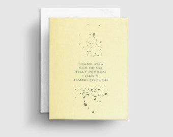 Thank You For Being That Person I Can't Thank Enough, Letterpress Thank You Card, Sympathy Thank You Card