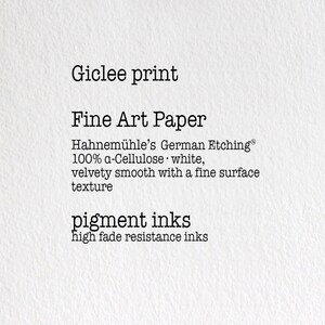 May include: Giclee print on Hahnem&uuml;hle's German Etching&reg; fine art paper. 100% alpha-cellulose, white, velvety smooth with a fine surface texture. Pigment inks with high fade resistance.