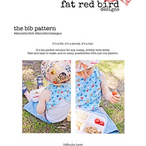 May include: A blue and white patterned bib with a red bird design. The bib is being worn by a child sitting on the grass. The text "fat red bird designs" is at the top of the image. The text "the bib pattern #fatredbirdbib #fatredbirddesigns" is below the image. The text "It's a bib, it's a smock, it's a top! It's the perfect solution for any messy, dribbly little kiddy. Fast and easy to make, and so many possibilities with just one pattern." is below the text. The text "Difficulty Level Easy/Beginner" is at the bottom of the image.