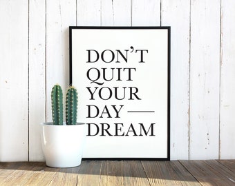 Don't Quit Your Daydream, Inspirational Wall Art, Word Art, Quote, Printable, Typography, Wall Decor