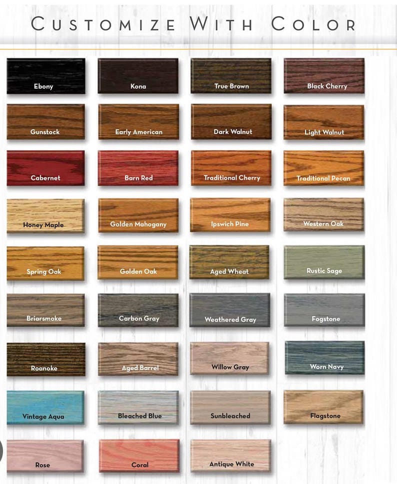 May include: A chart of 24 wood stain colours, with names like Ebony, Kona, True Brown, Black Cherry, Gunstock, Early American, Dark Walnut, Light Walnut, Cabernet, Barn Red, Traditional Cherry, Traditional Pecan, Honey Maple, Golden Mahogany, Ipswich Pine, Western Oak, Spring Oak, Golden Oak, Aged Wheat, Rustic Sage, Briarsmoke, Carbon Grey, Weathered Grey, Fogstone, Roanoke, Aged Barrel, Willow Grey, Worn Navy, Vintage Aqua, Bleached Blue, Sunbleached, Flagstone, Rose, Coral, and Antique White.