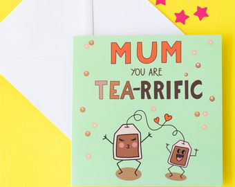 Mum you Are Tea-rrific. Birthday or Thank You Card for Mum