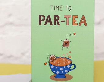 Time to PAR-TEA. Funny Greeting Card