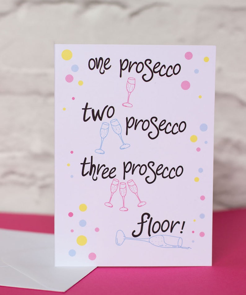 One Prosecco, Two Prosecco, Three Prosecco, Floor Fun Greeting Card image 1