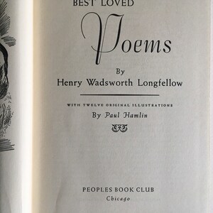 May include: A book cover with a black and white illustration of Henry Wadsworth Longfellow. The title of the book is "Best Loved Poems" by Henry Wadsworth Longfellow. The book is illustrated by Paul Hamlin and published by Peoples Book Club in Chicago.