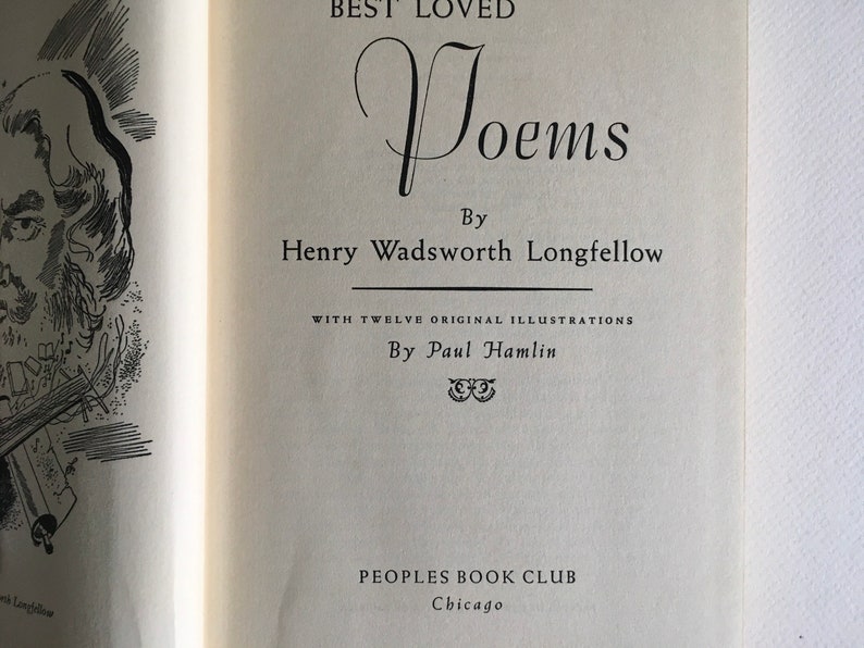 May include: A book cover with a black and white illustration of Henry Wadsworth Longfellow. The title of the book is "Best Loved Poems" by Henry Wadsworth Longfellow. The book is illustrated by Paul Hamlin and published by Peoples Book Club in Chicago.