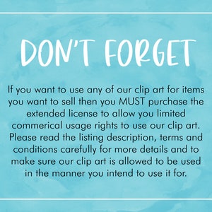 May include: A blue background with white text that reads "DON'T FORGET". The text below explains that if you want to use clip art for items you want to sell, you must purchase an extended license to allow limited commercial usage rights.