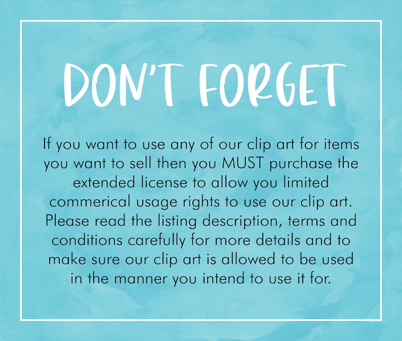 May include: A blue background with white text that reads "DON'T FORGET". The text below explains that if you want to use clip art for items you want to sell, you must purchase an extended license to allow limited commercial usage rights.