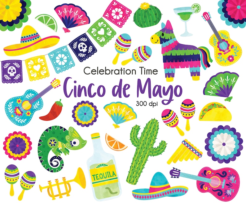 May include: A colorful set of digital illustrations for Cinco de Mayo, featuring a guitar, maracas, a cactus, a sombrero, a pi&ntilde;ata, a taco, a tequila bottle, and more. The text "Celebration Time Cinco de Mayo 300 dpi" is included in the image.