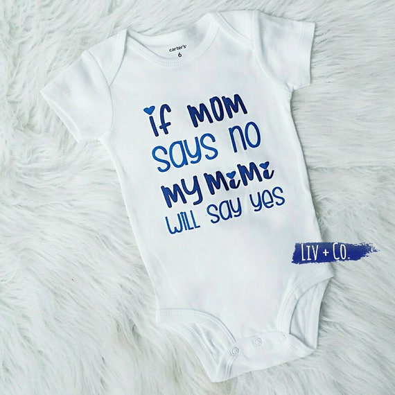 Nana Never Says No Baby Vests Gift If Mum Says No Ask Nana If Nana Says No....
