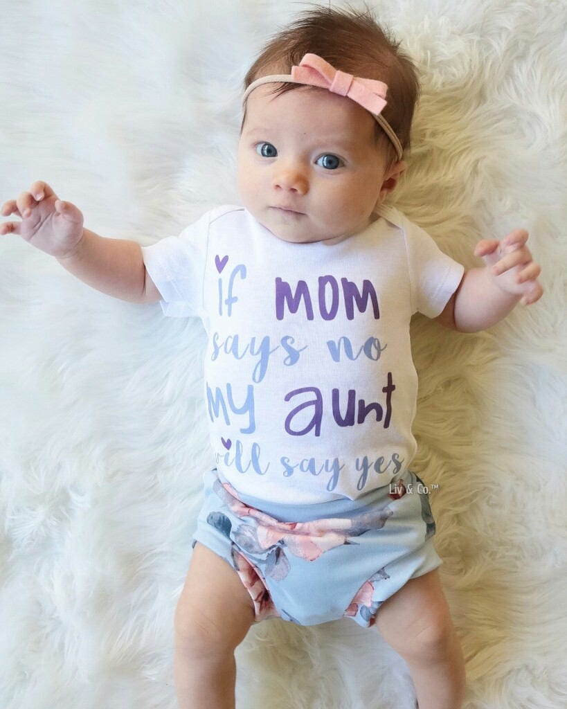 If Mom Says No My Aunt Will Say Yes Newborn Infant Baby Girl Etsy If Mom Says No My Aunt Will Say Yes Newborn Infant Baby Girl Etsy