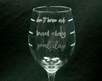 Good Day Bad Day Wine Glass