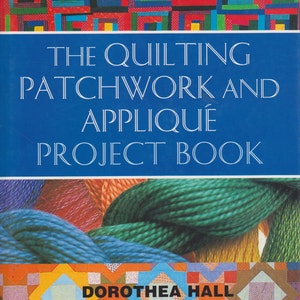 The Quilting Patchwork and Applique Project book