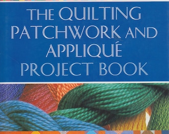 The Quilting Patchwork and Applique Project book