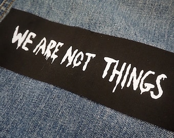 Feminist patch - We Are Not Things sew on patch, Mad Max patch fury road patch Furiosa, feminism, queer punk patch, riot grrrl, nasty woman