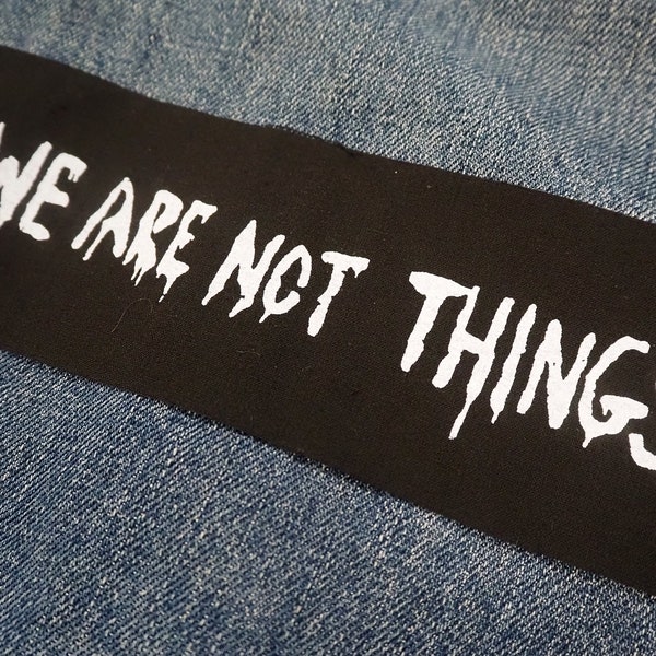 Feminist patch - We Are Not Things sew on patch, Mad Max patch fury road patch Furiosa, feminism, queer punk patch, riot grrrl, nasty woman