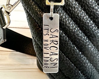 Hand Stamped Luggage Tag | Zipper Pull | Key Chain | SARCASM |  aluminum tag 1.75 x 0.5 inches | 12mm split ring | travel bag charm