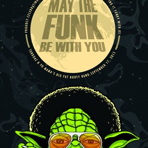 The Funk be with You May - Grey Area Production 6 Year Anniversary Print