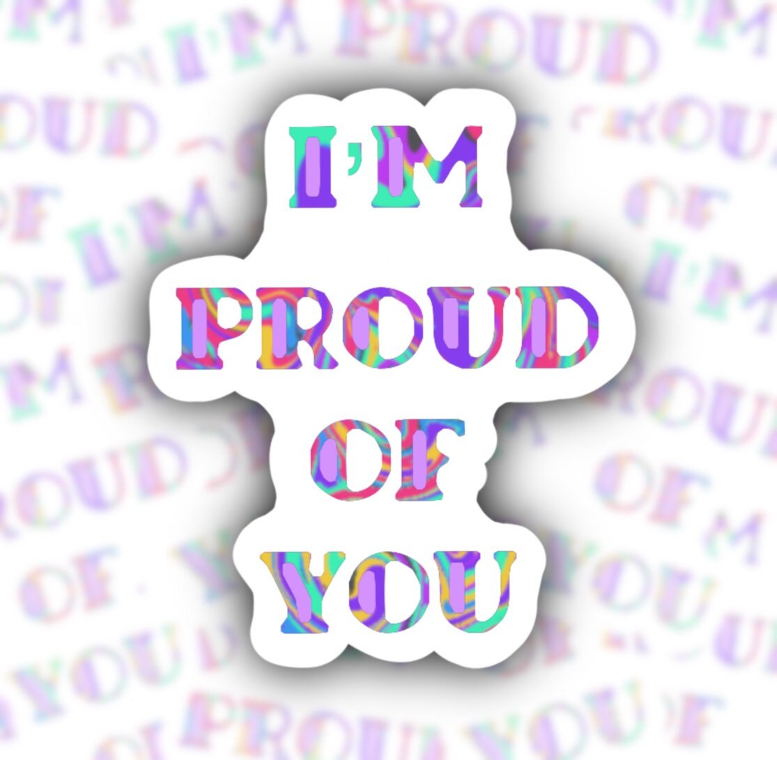 Personal Mental Health /'Be Well For You/' Series Be Proud of You Sticker