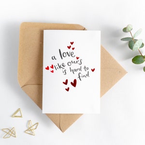 Um cartão de amor como o nosso é difícil de encontrar - adequado para dia dos namorados, aniversário ou apenas porque