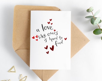 A Love Like Ours Is Hard To Find Card - Suitable for Valentines, Anniversary or just because