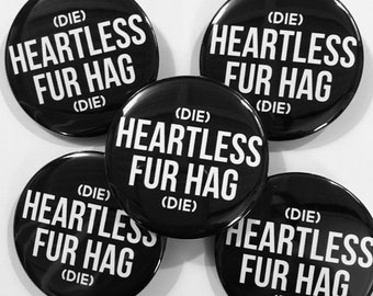 Die Heartless Fur Hag 2.25" No Fur Pin Animal Rights Activism Liberation Rescue Vegan Pinback Button Badge - Black