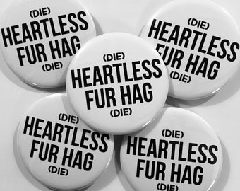 Die Heartless Fur Hag 2.25" No Fur Pin Animal Rights Activism Liberation Rescue Vegan Pinback Button Badge - White