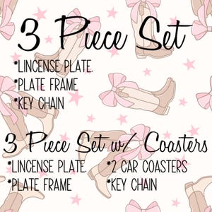 May include: A white background with pink bows and stars. The text "3 Piece Set" and "3 Piece Set w/ Coasters" is written in black. The text lists the items included in each set: *License Plate, *Plate Frame, *Key Chain, and *2 Car Coasters.