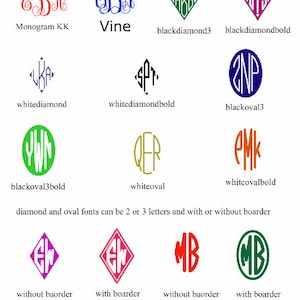 May include: A graphic showing different monogram font styles for embroidery. The styles include: Monogram KK, Vine, blackdiamond3, blackdiamondbold, whitediamond, whitediamondbold, blackoval3, blackoval3bold, whiteoval, whiteovalbold. The text "diamond and oval fonts can be 2 or 3 letters and with or without boarder" is included. The graphic also shows examples of the fonts with and without boarders.
