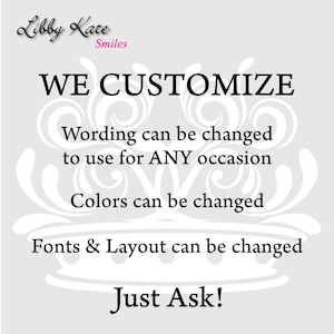 Może przedstawiać: Biały tekst na szarym tle z ozdobnym wzorem korony. Tekst brzmi "Libby Kate Smiles WE CUSTOMIZE Wording can be changed to use for ANY occasion Colors can be changed Fonts & Layout can be changed Just Ask!"