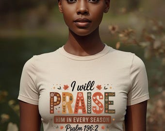 Praise Him in Every Season Tee – Christian Scripture Shirt