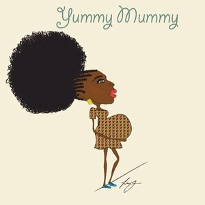 May include: A cartoon illustration of a pregnant woman with an afro hairstyle wearing a brown and gold patterned dress. The text "Yummy Mummy" is written above the woman.