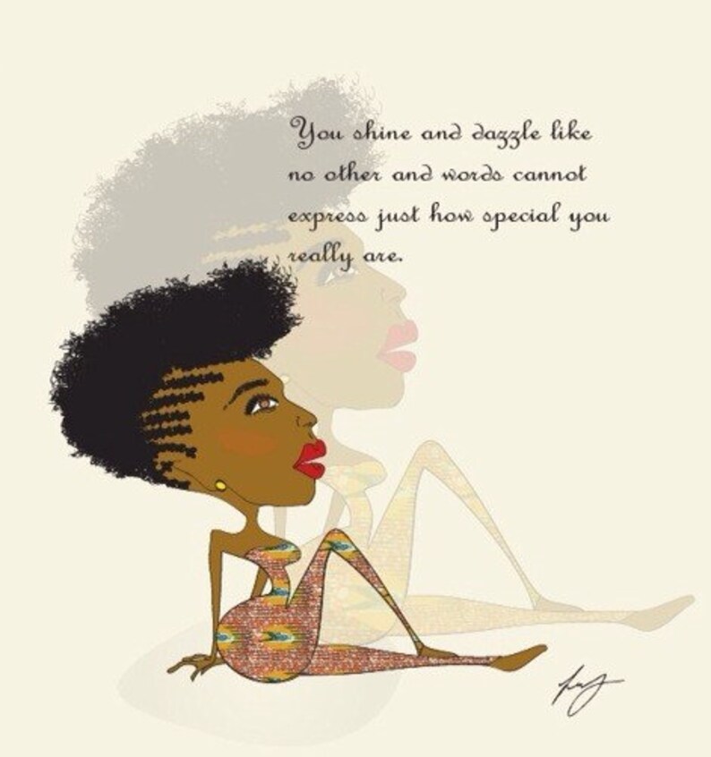 May include: A digital illustration of a Black woman with an afro hairstyle sitting with her legs crossed. She is wearing a colorful patterned dress and has a red lip. The background is a light beige color. The text "You shine and dazzle like no other and words cannot express just how special you really are." is written in black cursive font above the woman.