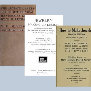 May include: Three vintage book covers on jewelry making. The first book is titled "The Artistic Crafts Series of Technical Handbooks Edited by W.R. Lethaby No. II. Silverwork and Jewelry". The second book is titled "Jewelry Making and Design An illustrated text book for Teachers, Students of Design, Craft Workers in Jewelry by Augustus F. Rose Author of "Copper Work" Head of the Departments of Jewelry and Silversmithing and Normal Art, Rhode Island School of Design and Antonio Cirino, B.S. Assistant in Departments of Jewelry and Silversmithing and Normal Art, Rhode Island School of Design". The third book is titled "How to Make Jewelry Second Edition by George S. Overton Practical Instructions from a Practical Manufacturing Jeweler With Eight Chapters on How to Make Plated Jewelry by Alvan H. Whiting Being Articles Reprinted from "The Manufacturing Jeweler" Providence, R.I. Walter B. Frost & Company 42 Weybosset Street 1920".