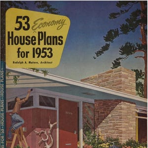 May include: A retro magazine cover for "53 Economy House Plans for 1953". The image shows a mid-century modern house with a person painting. The house has a red door, stone chimney, and the address 9004. The sky is a gradient of blue.
