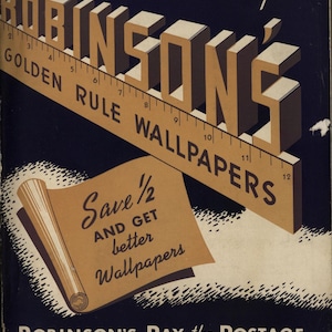 May include: Vintage advertisement for Robinson's Golden Rule Wallpapers, featuring a ruler design with the brand name in bold letters. The ad promotes wallpaper styles from 1949-1950, with a message to save and get better wallpapers. The bottom text reads "Robinson's Pay the Postage."
