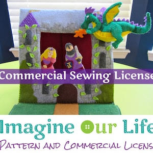 May include: A felt castle play set with a princess, knight, and dragon. The castle is gray with purple trim and green ivy. The dragon is green with yellow wings and a red tongue. The text "Commercial Sewing License" is on a purple banner. The text "Imagine Our Life Pattern and Commercial License" is at the bottom of the image.