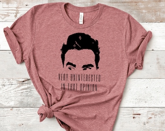 Very Uninterested in That Opinion Shirt, TV shirt, David Rose Shirt, Alexis Rose, Funny tee, Ew David, Funny Tshirt Lover, TV Quote Shirt