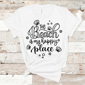 The Beach Is My Happy Place, Beach Shirt, Vacation Shirt, Beach Tee, Beach Life, Ocean Lover, Beach Lover, Shell Lover, Sand and Surf