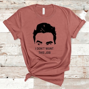 Ich will nicht diesen Job Shirt, David Rose Shirts, lustige Shirts, dreimal Shirt Liebhaber, Apotheker Shirt, Ew, David, lustiges TV Shirt