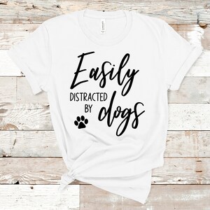 Easily Distracted by Dogs Short-Sleeve Unisex T-Shirt, Dog Lover Shirt, Dog T-shirt, Animal Lover Shirt, Gifts for Her, Christmas Gift image 1