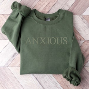 Anxious Embroidered Sweatshirt, Anxiety Sweatshirt, Mood Sweatshirt, Mental Health Sweathshirts, Anxious Crewneck, Feelings Sweatshirt