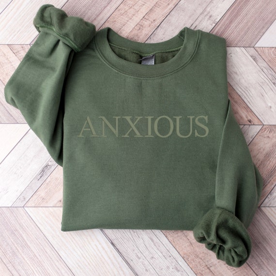 Anxious Embroidered Sweatshirt, Anxiety Sweatshirt, Mood Sweatshirt, Mental Health Sweathshirts, Anxious Crewneck, Feelings Sweatshirt