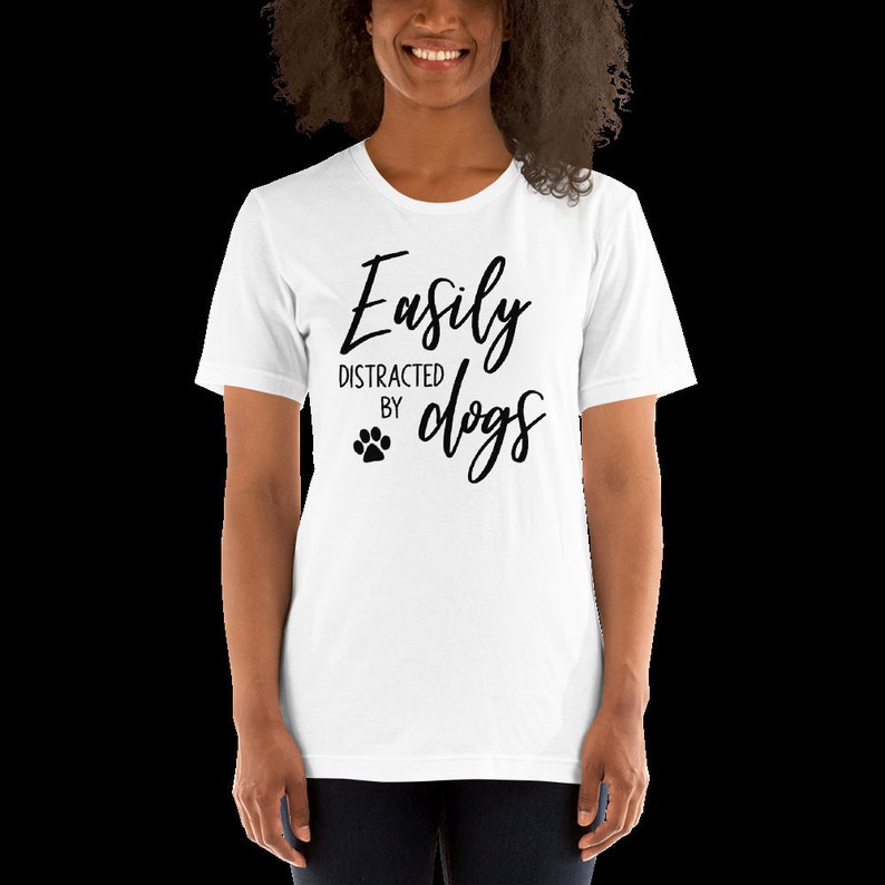 Easily Distracted by Dogs Short-Sleeve Unisex T-Shirt, Dog Lover Shirt, Dog T-shirt, Animal Lover Shirt, Gifts for Her, Christmas Gift image 2