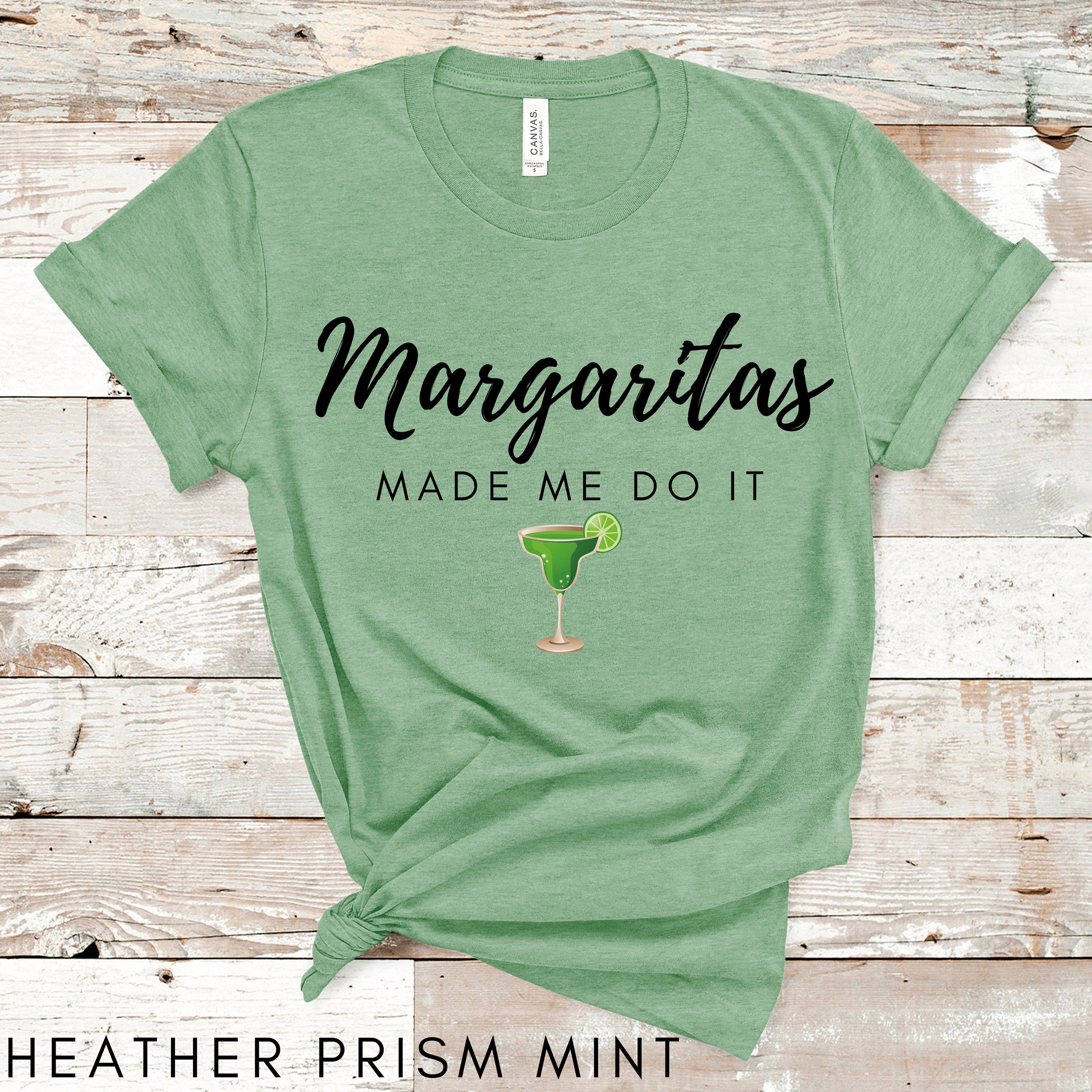 Margaritas made me cheap do it shirt