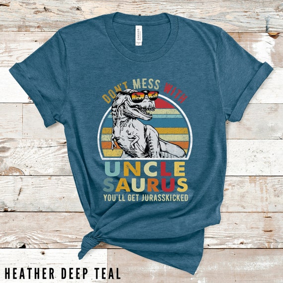 Don't Mess With Unclesaurus You'll Get Jurasskicked Shirt Don't Mess With Unclesaurus You'll Get Jurasskicked Shirt
